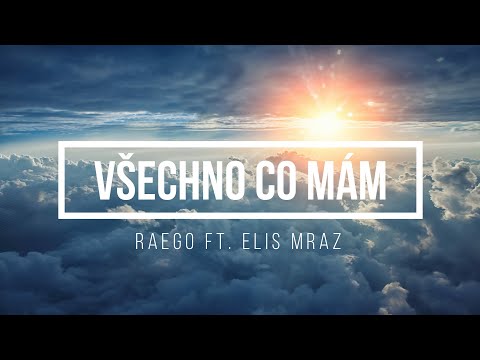 Raego feat. Elis Mraz - Všechno co mám - Lyrics - Text