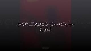 IV OF SPADES - Sweet Shadow (lyrics)