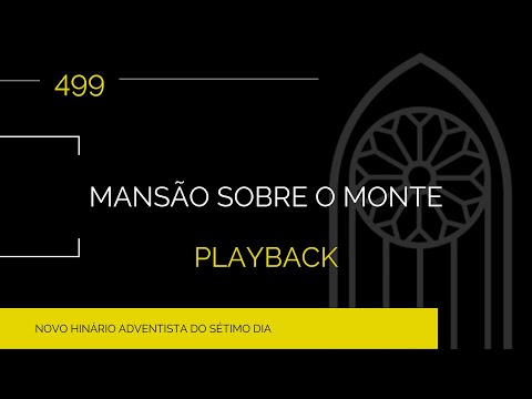 Novo Hinário Adventista • Hino 499 • Mansão Sobre o Monte • Playback
