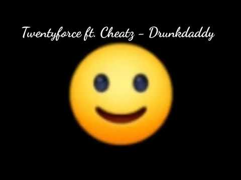 Twentyforce ft. Cheatz - Drunkdaddy (Reupload)