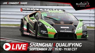 Blancpain_GT_Asia - Shanghai2018 Qualifying Full