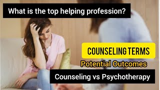 Counseling and Psychotherapy Definition, Aims,Goals,Outcomes,Terms