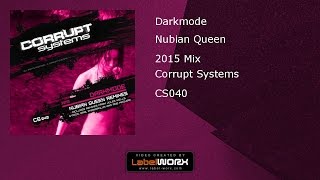 Darkmode - Nubian Queen (2015 Mix) [ Corrupt Systems ]