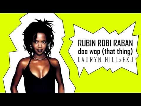 LAURYN HILL x FKJ - DOO WOP (Rubin Robi Raban blend)