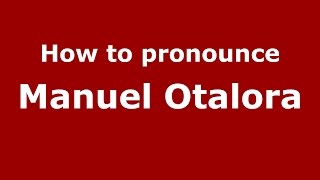 How to pronounce Manuel Otalora