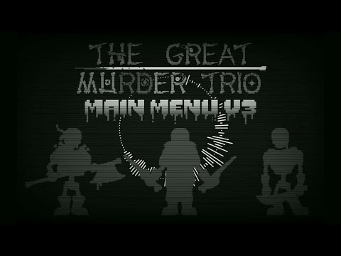 The Great Murder Trio - Main Menu [v3]