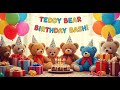 Teddy Bear Birthday Song For Kids Best Birthday Music For Kids Adults