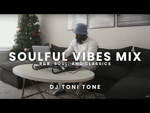 Soulful Vibes Mix: R&B, Soul, and Classics | DJ Toni Tone