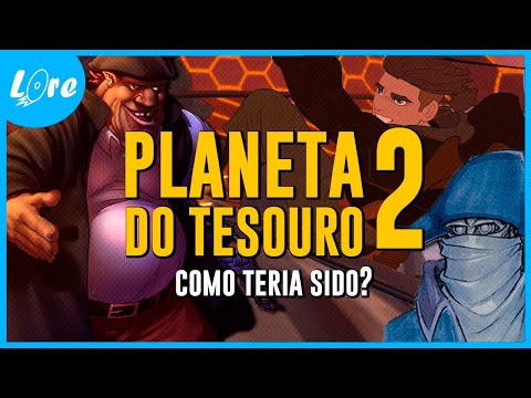 PLANETA DO TESOURO 2 - COMO TERIA SIDO?