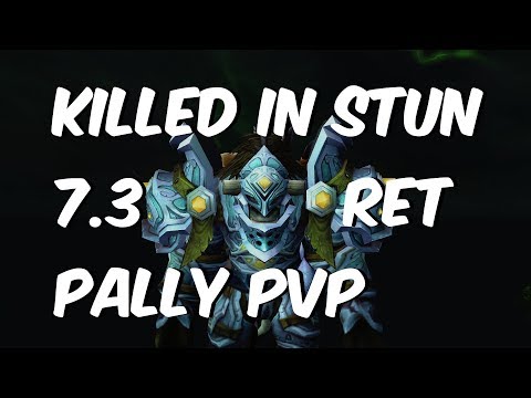 Killed In Stun - 7.3.2 Retribution Paladin PvP - WoW Legion