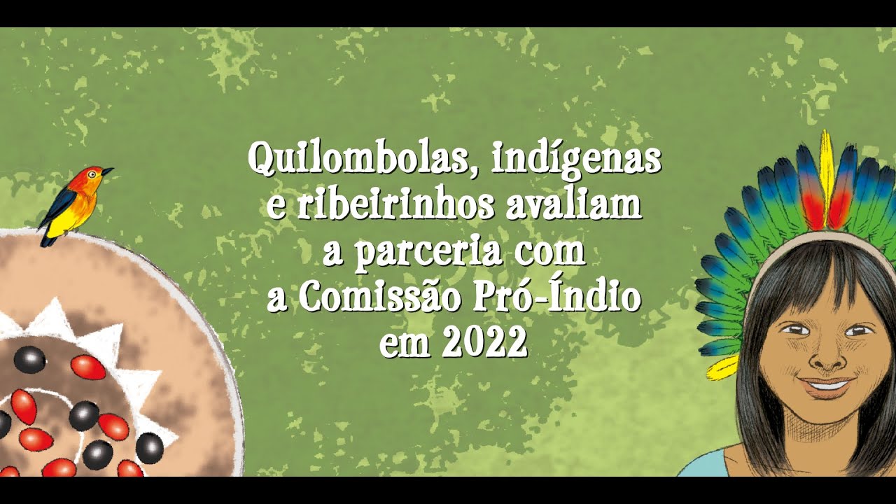 Quilombolas, indígenas e ribeirinhos avaliam a parceria com a Comissão Pró-Índio em 2022
