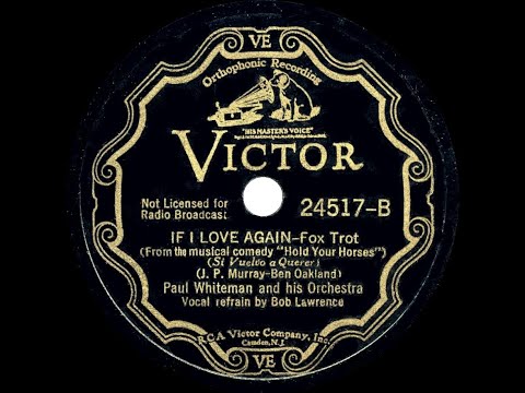 1934 Paul Whiteman - If I Love Again (Bob Lawrence, vocal)