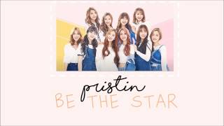 Be The Star - PRISTIN (프리스틴) (Lyrics) [Han/Rom/Eng]