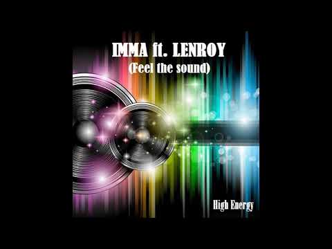 Imma Ft. Lenroy - Feel the Sound ( High Energy)