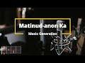 Matinud-anon Ka - Music Generation| Lyrics and Chords