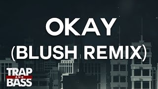 Alison Wonderland - Okay (Blush Remix)