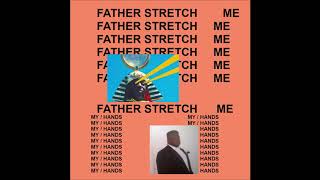 Father Stretch My Hands - ULTIMATE EXTENDED EDITION - Kanye West