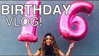16TH BIRTHDAY VLOG! #sweet16