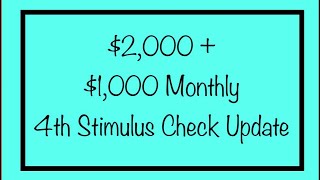 $2,000 + $1,000 + Monthly Checks - 4th Stimulus Check Update