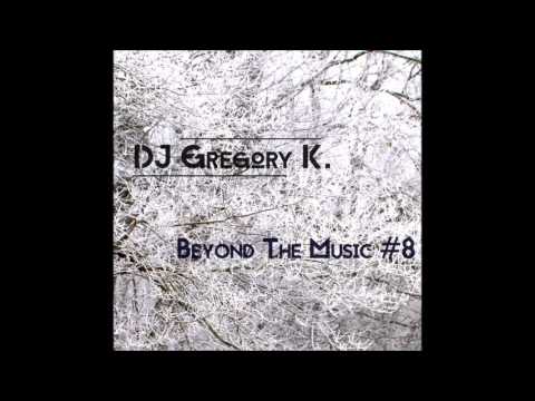 DJ Gregory K - Beyond The Music #8