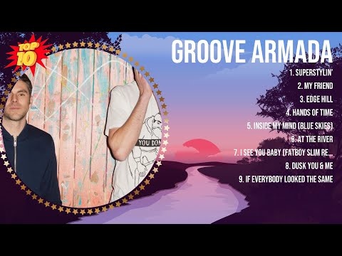 Groove Armada 2024 MIX ~ Top 10 Best Songs ~ Greatest Hits ~ Full Album