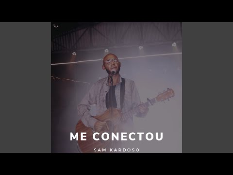 Me Conectou - Sam Kardoso