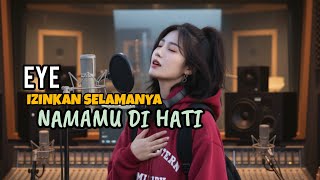Download lagu IZINKAN SELAMANYA NAMAMU DI HATI – EYE | AI COVER (Emotional Version) mp3
