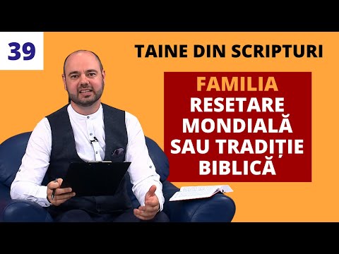 FAMILIA, resetare mondială sau tradiție biblică? | Taine din Scripturi | E39