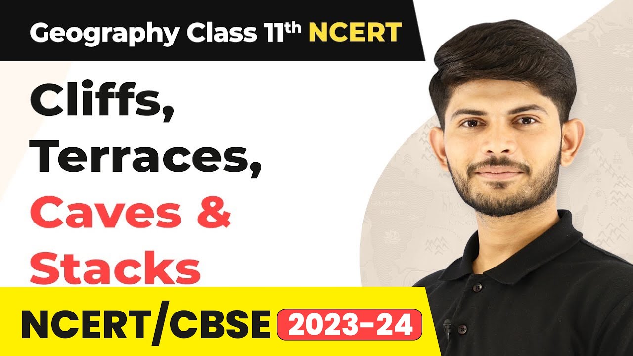 Cliffs, Terraces, Caves & Stacks: Erosional Landforms | Class 11 Geography