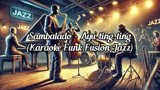 Download lagu Sambalado - Ayu Ting Ting (Karaoke Funk Fusion Jazz) mp3