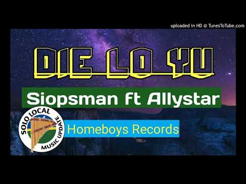 SIOPSMAN ft ALLYSTAR (official audio) Die lo Yu 2020...Homeboys Records