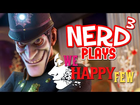 Nerd³ Plays... We Happy Few - Joyless