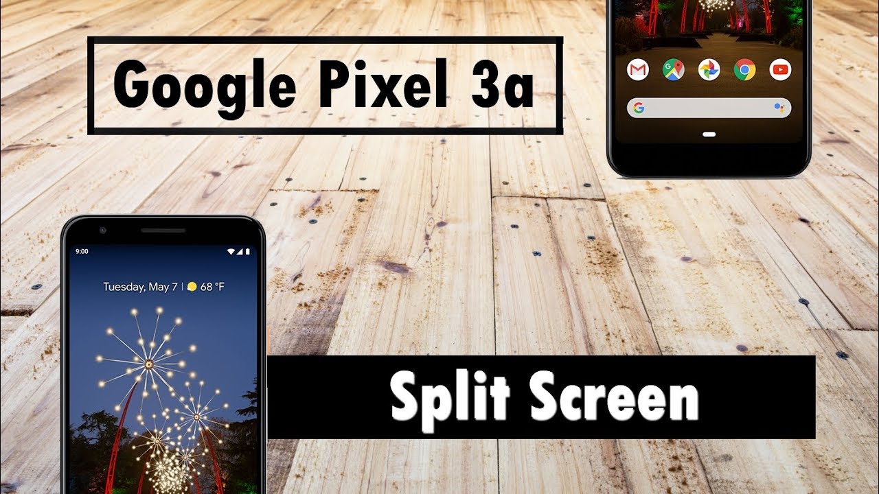 Split screen Pixel 3a