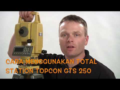 CARA PENGGUNAAN TOTAL STATION TOPCON GTS 250-/255N/235N
