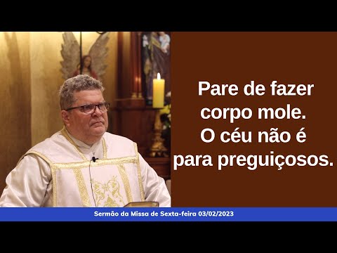 Pare de fazer corpo mole. O céu não é para preguiçosos.