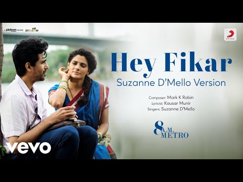 Hey Fikar - 8 A.M. Metro |Suzanne D’Mello |Gulshan |Saiyami |Mark K Robin |Pseudo