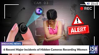6 Recent Major Incidents of Hidden Cameras Recording Women
