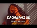 Dagabaaz Re (Slowed & Reverb) | Rahat Fateh Ali Khan | Trending lofi songs