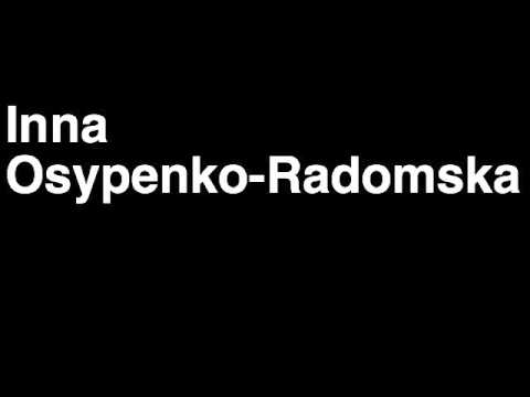 How to Pronounce Inna Osypenko-Radomska Ukraine Silver Medal Kayak 500m London 2012 Olympics