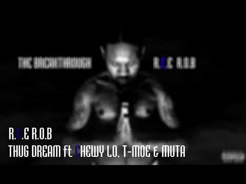 THUG DREAM - R.C.E R.O.B x CHEWY LO x T-MOE x MUTA