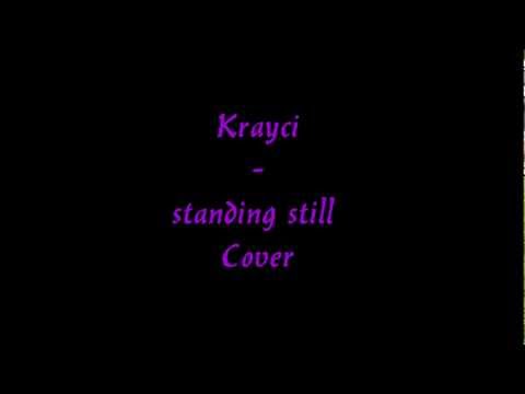 Krayci- standing still Short Cover (Original by Roman Lob)