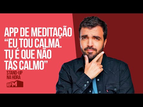 EP266 - "APP DE MEDITAÇÃO 'EU TOU CALMA. TU É QUE NÃO TÁS CALMO' " - STAND-UP NA HORA