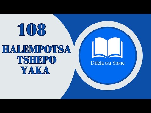 HALEMPOTSA TSHEPO YAKA-DIFELA TSA SIONE 108