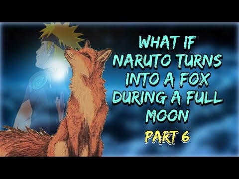 Nature of the Kitsune | What if Naruto Turns into a Fox During A Full Moon | Part 6