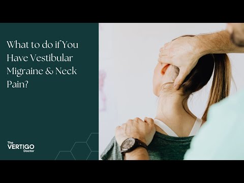 What to do if You Have Vestibular Migraine & Neck Pain?