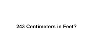 243 cm in feet How to Convert 243 Centimeters(cm) in Feet