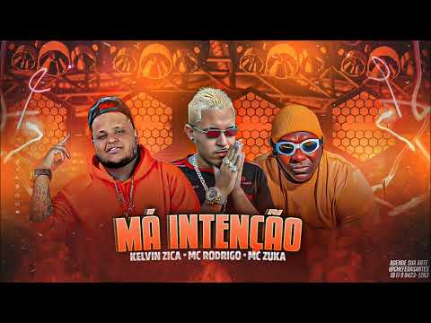 KELVIN ZICA E MC RODRIGO FEAT. MC ZUKA  - MÁ INTENÇÃO - MÚSICA NOVA