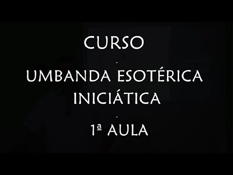 CURSO: UMBANDA ESOTÉRICA INICIÁTICA - 1ª AULA