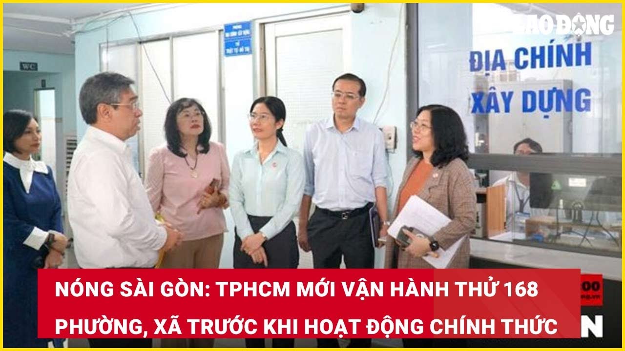 TPHCM mới vận hành thử 168 phường, xã trước khi hoạt động chính thức