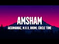 Aksomaniac, M.H.R, Bhumi, Circle Tone - Amsham (Lyrics)